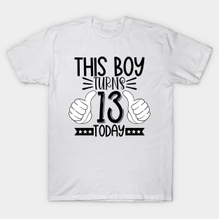 This boy turns 13 today T-Shirt